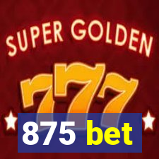 875 bet